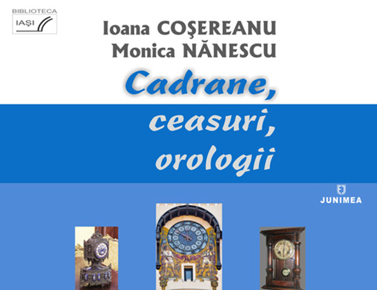 Cadrane, ceasuri, orologii | Ioana Cosereanu, Monica Nanescu carturesti.ro Arta, arhitectura