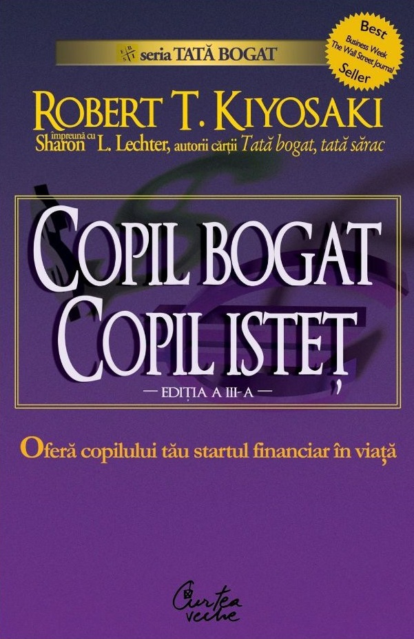 Copil bogat, copil istet. Startul financiar in viata | Robert T. Kiyosaki, Sharon L. Lechter carturesti.ro Carte
