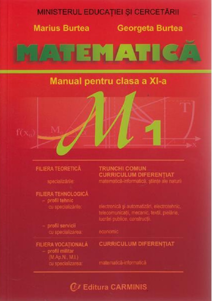 Matematica M1 – Manual pentru clasa a XI-a | Marius Burtea, Georgeta Burtea Carminis Clasa a XI-a