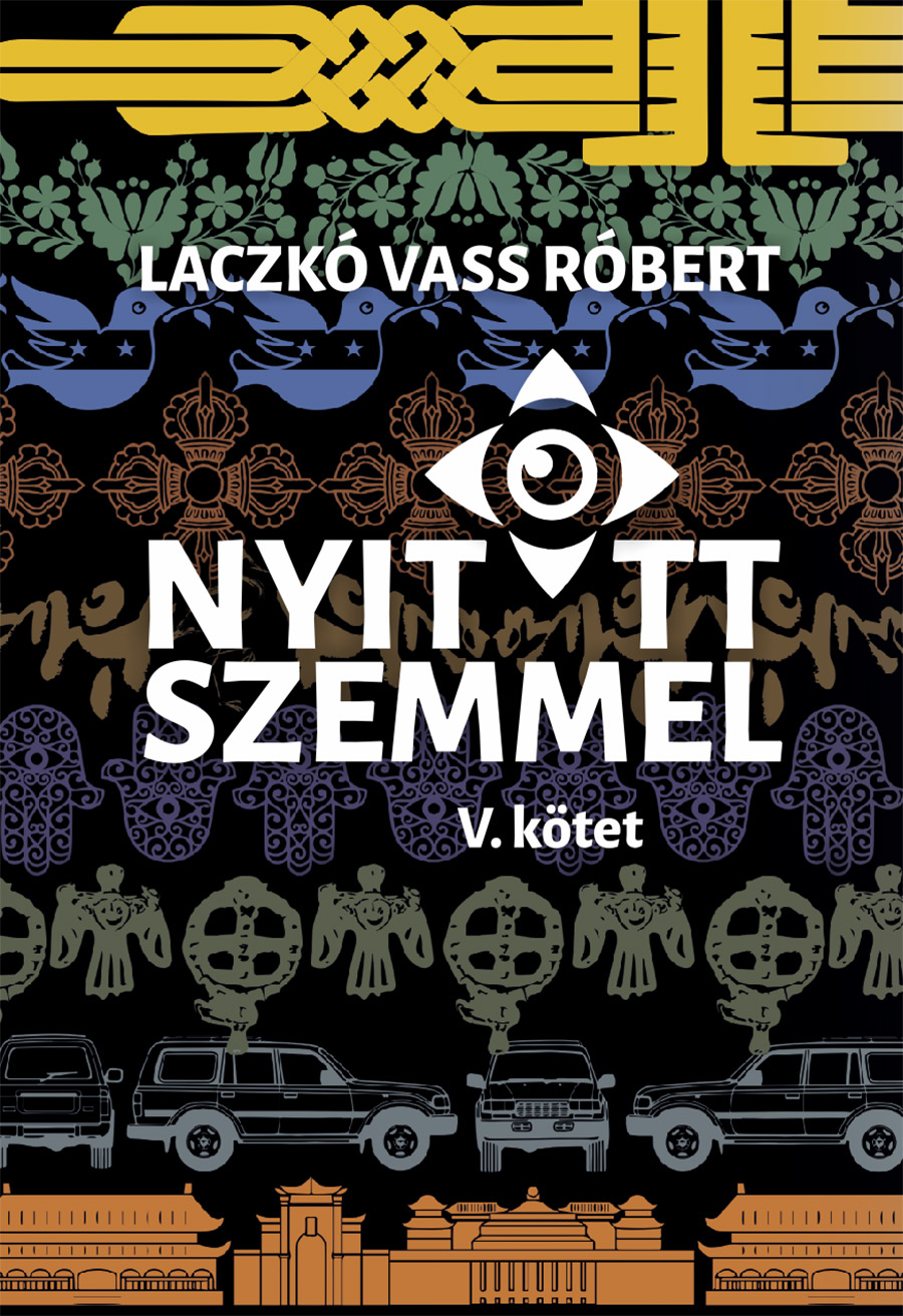 Vezi detalii pentru Nyitott szemmel, V. kotet | Laczko Vass Robert