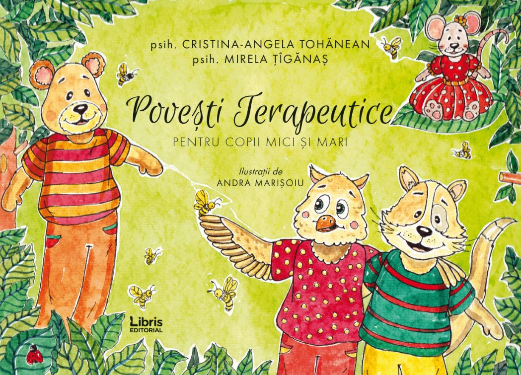 Povesti terapeutice pentru copii mici si mari | Cristina-Angela Tohanean, Mirela Tiganas