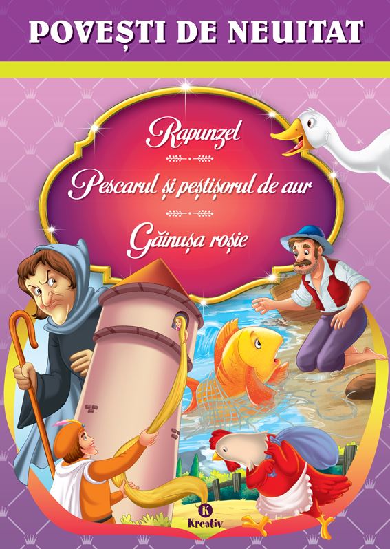Povesti de neuitat: Rapunzel, Pescarul si pestisorul de aur, Gainusa rosie | carturesti.ro Carte