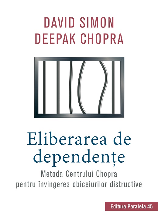 Eliberarea de dependente | David Simon, Deepak Chopra De La Carturesti Carti Dezvoltare Personala 2023-06-02