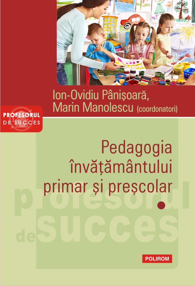 Pedagogia invatamantului primar si prescolar. Volumul I | Ion-Ovidiu Panisoara, Marin Manolescu carturesti.ro