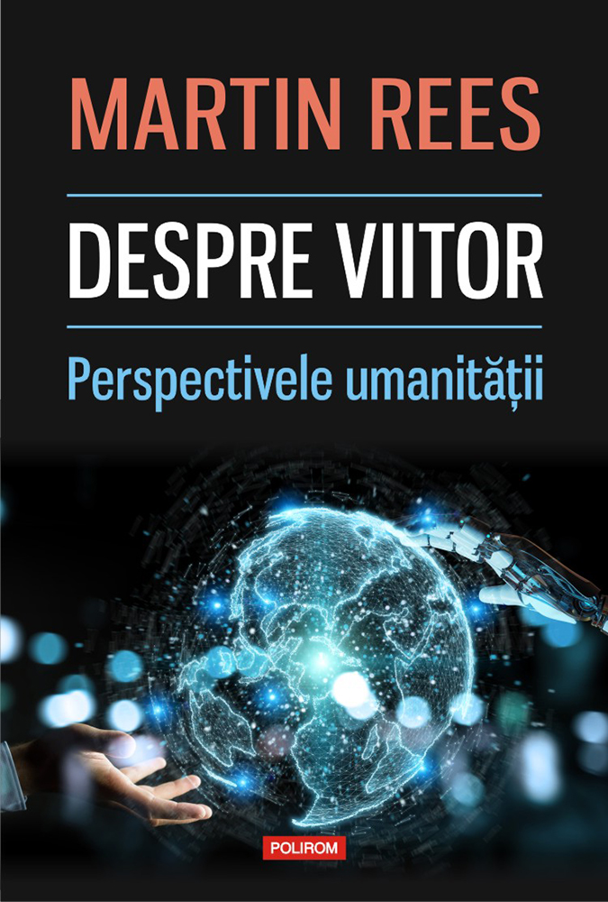 Despre viitor. Perspectivele umanitatii | Martin Rees carturesti.ro