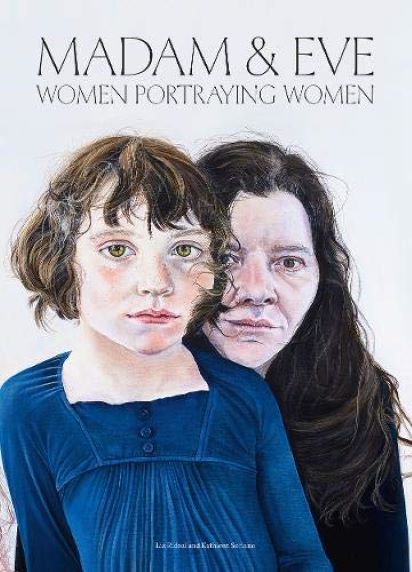 Madam And Eve : Women Portraying Women | Liz Rideal, Kathleen Soriano
