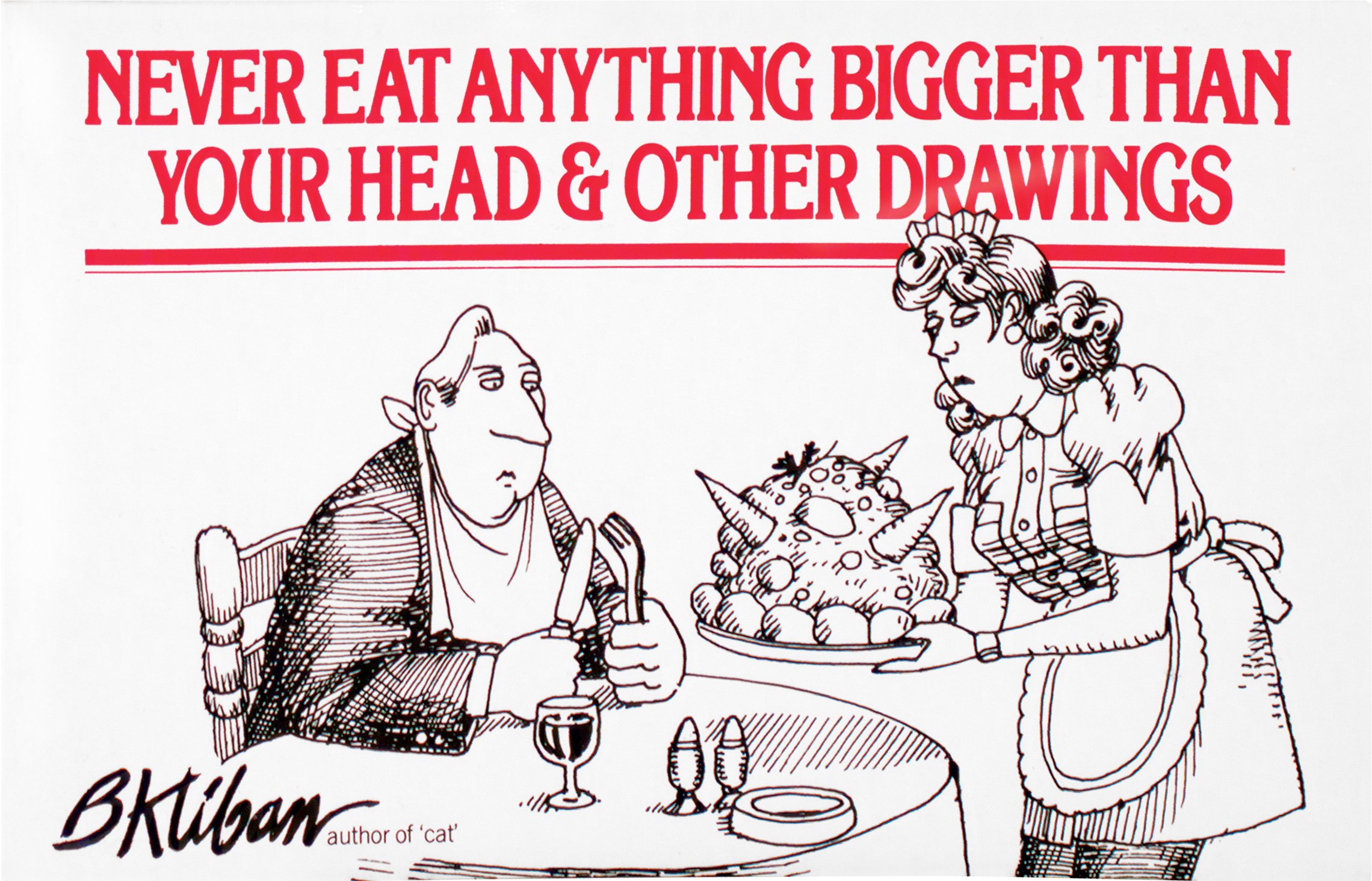 Never Eat Anything Bigger Than Your Head & Other Drawings | B. Kliban