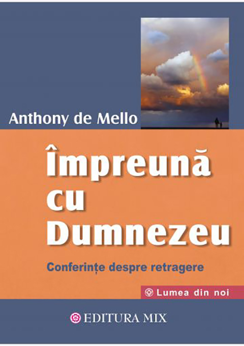 Impreuna cu Dumnezeu | Anthony de Mello De La Carturesti Carti Dezvoltare Personala 2023-10-02