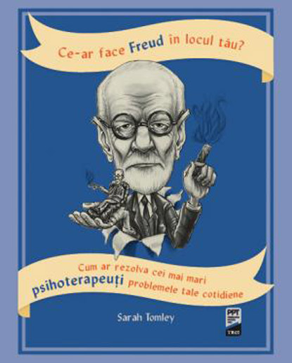 Ce-ar face Freud in locul tau? | Sarah Tomley carturesti.ro Carte