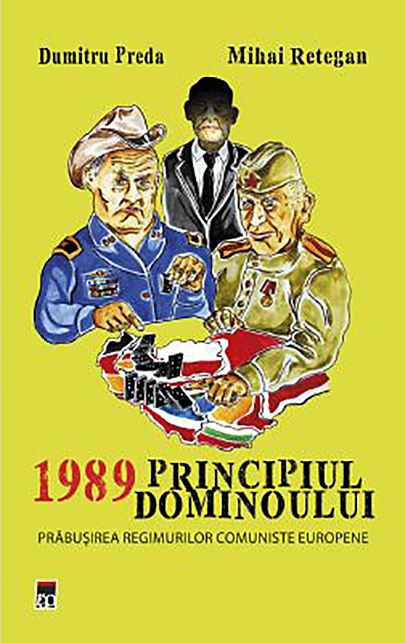 1989. Principiul dominoului | Dumitru Preda, Mihai Retegan carturesti.ro Carte