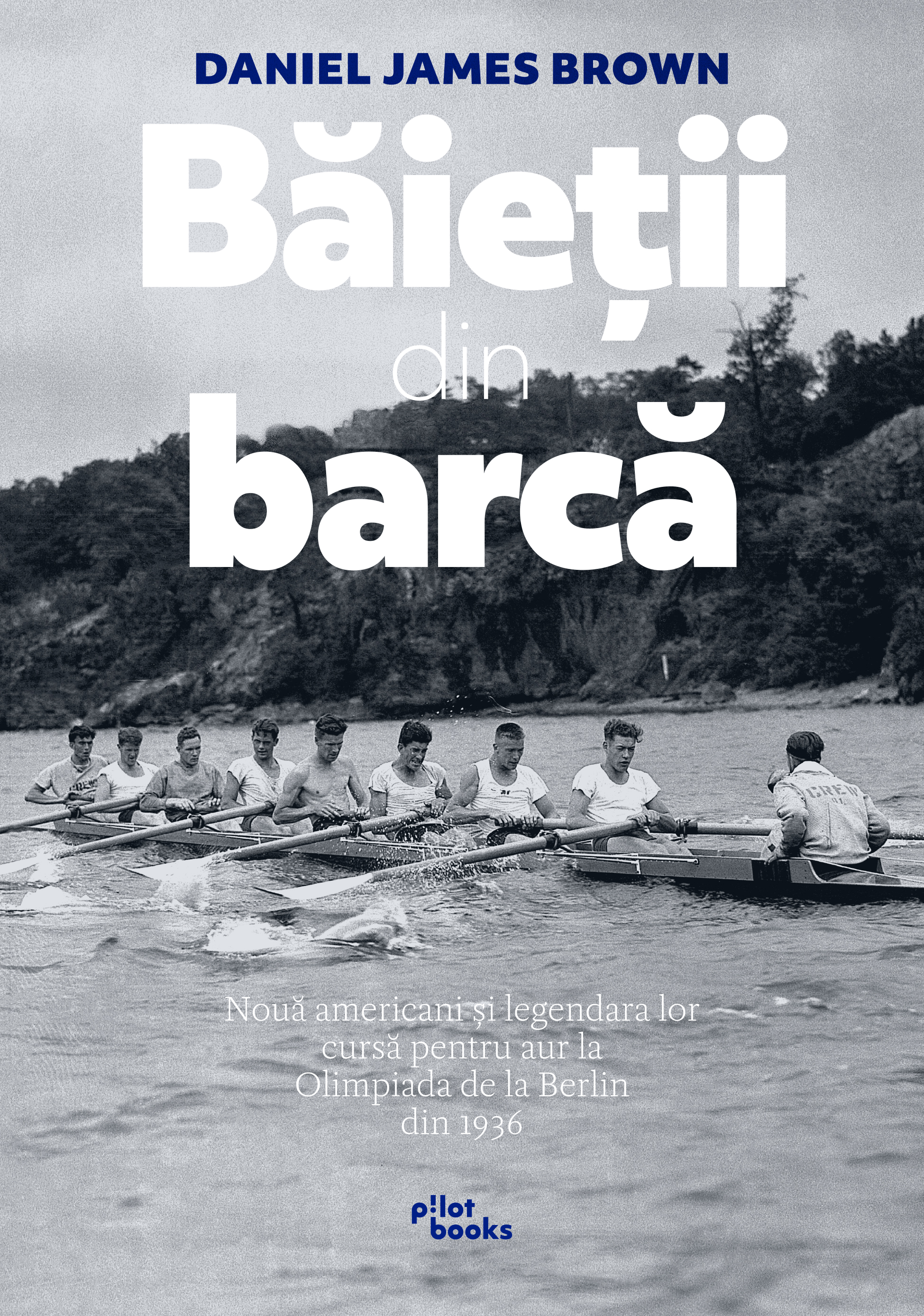 Baietii din barca | Daniel James Brown carturesti.ro poza bestsellers.ro
