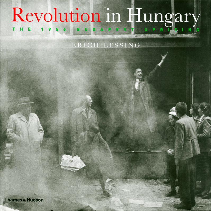 Vezi detalii pentru  Erich Lessing – Revolution in Hungary | Erich Lessing