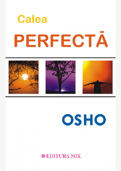 Calea perfecta | Osho De La Carturesti Carti Dezvoltare Personala 2023-06-01 3