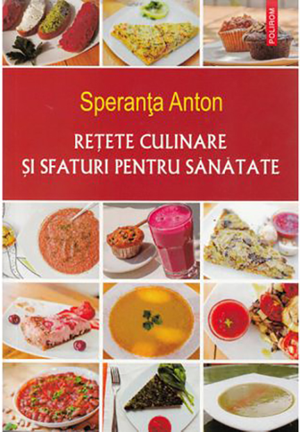 Retete culinare si sfaturi pentru sanatate | Speranta Anton