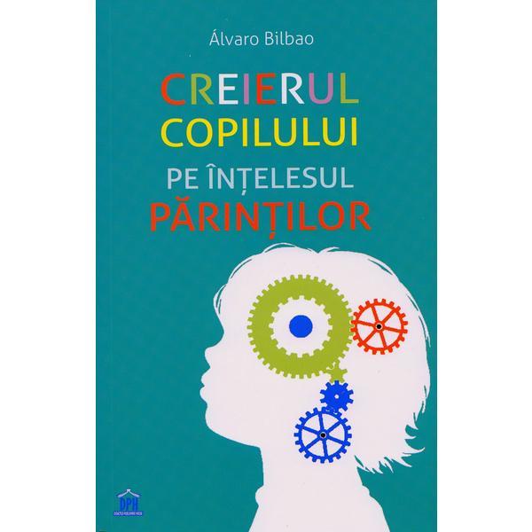 Creierul copilului pe intelesul parintilor | Alvaro Bilbao