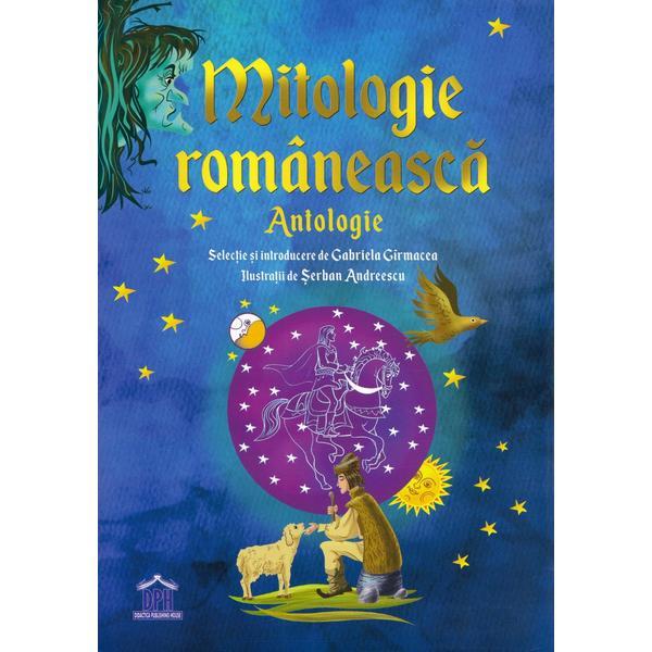 Mitologie romaneasca. Antologie 
