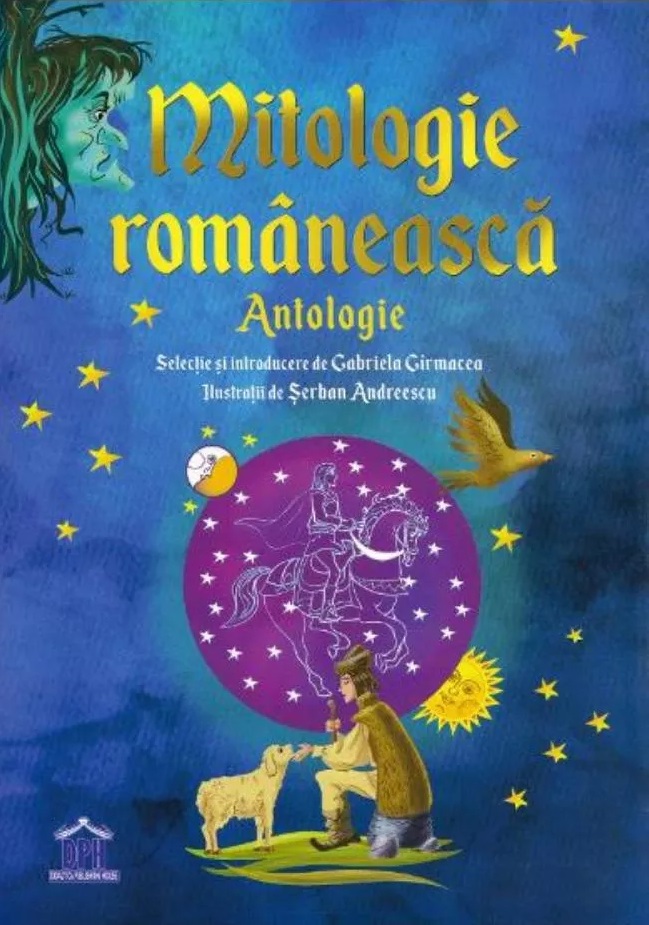 Mitologie romaneasca. Antologie | Gabriela Girmacea, Serban Andreescu adolescenti