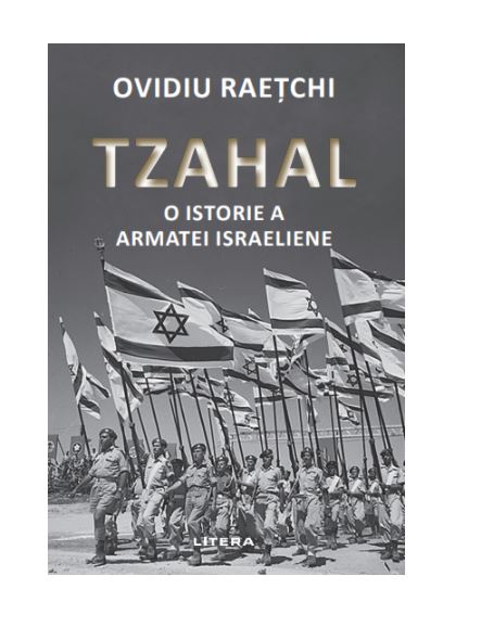 Tzahal. O istorie a armatei israeliene | Ovidiu Raetchi carturesti.ro Carte