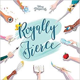 Vezi detalii pentru Disney Princess Royally Fierce | Brittany Rubiano, Erin Zimring