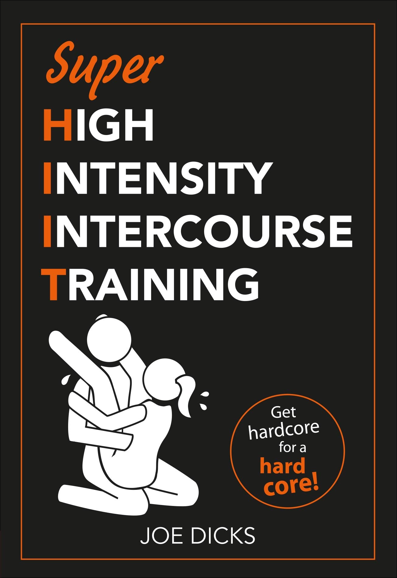 Super High Intensity Intercourse Training | Joe Dicks