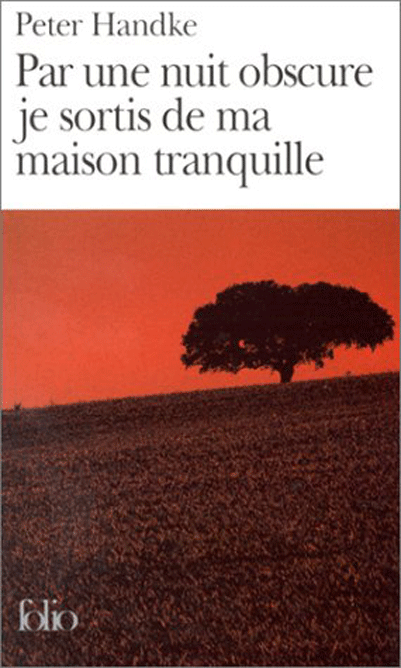 Par une nuit obscure je sortis de ma maison tranquille  | Peter Handke