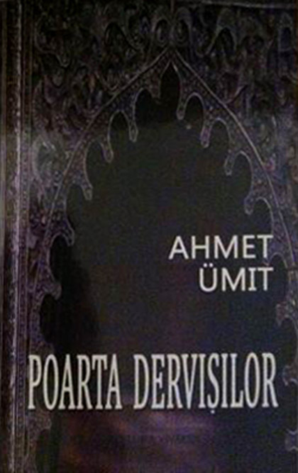 Poarta Dervisilor | Ahmet Umit