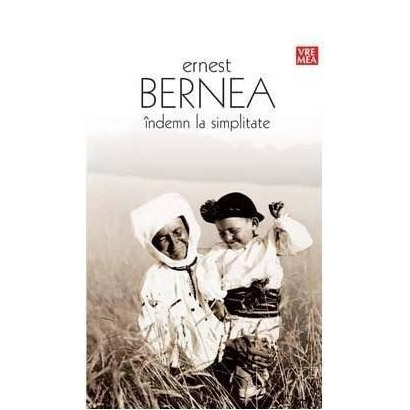 Indemn La Simplitate | Ernest Bernea carturesti.ro