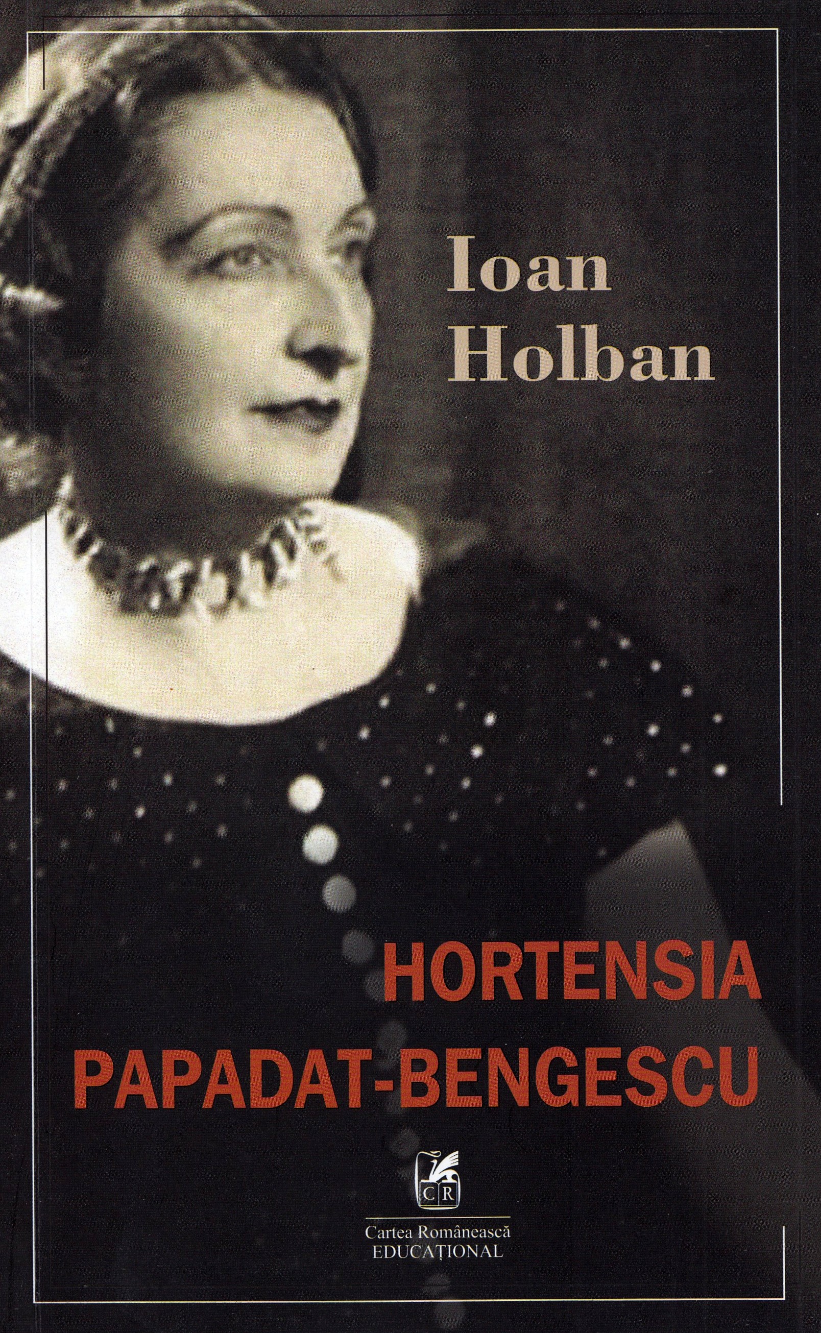 Hortensia Papadat-Bengescu | Ioan Holban Cartea Romaneasca educational Biografii, memorii, jurnale
