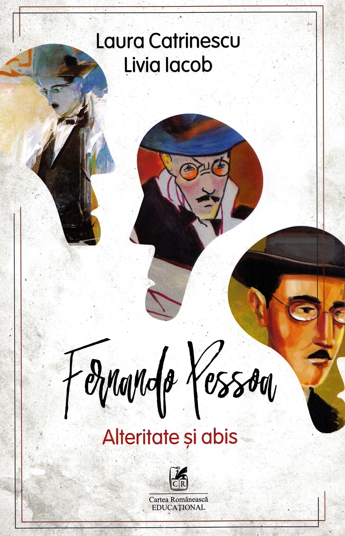 Fernando Pessoa. Alteritate si abis | Laura Catrinescu, Livia Iacob Cartea Romaneasca educational imagine 2022