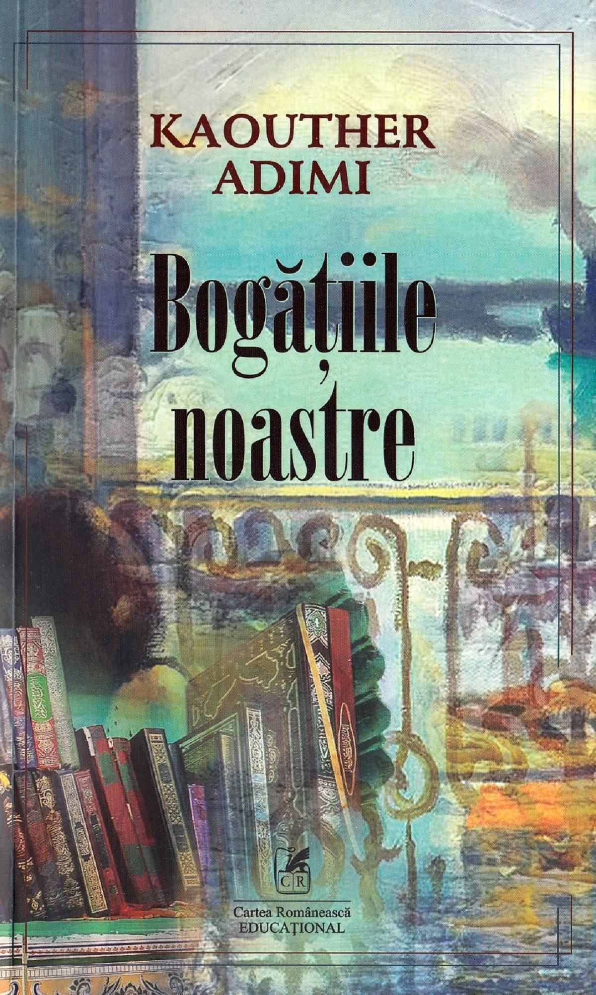 Bogatiile noastre | ​Kaouther Adimi