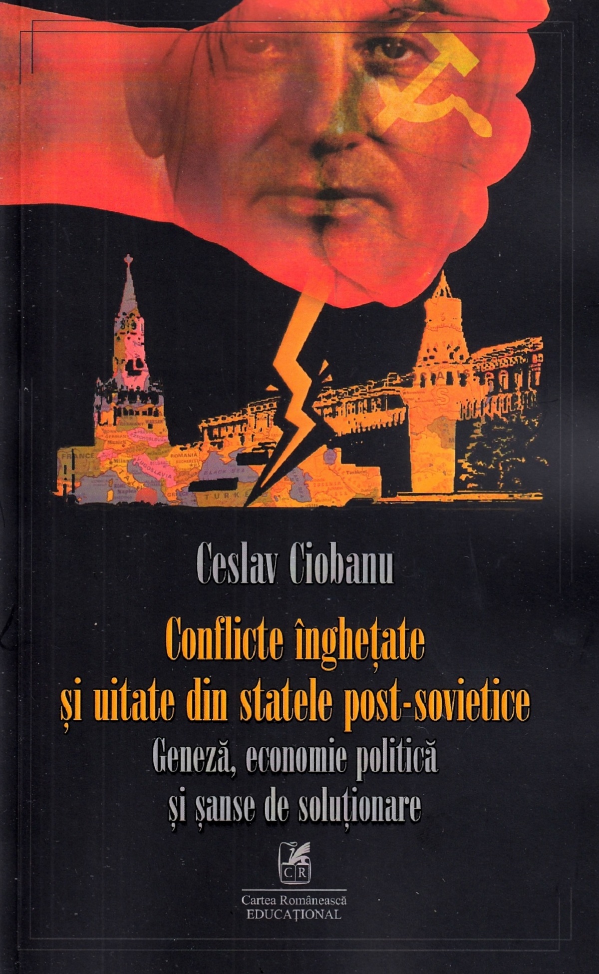 Conflicte inghetate si uitate din statele post-sovietice | Ceslav Ciobanu Cartea Romaneasca Carte