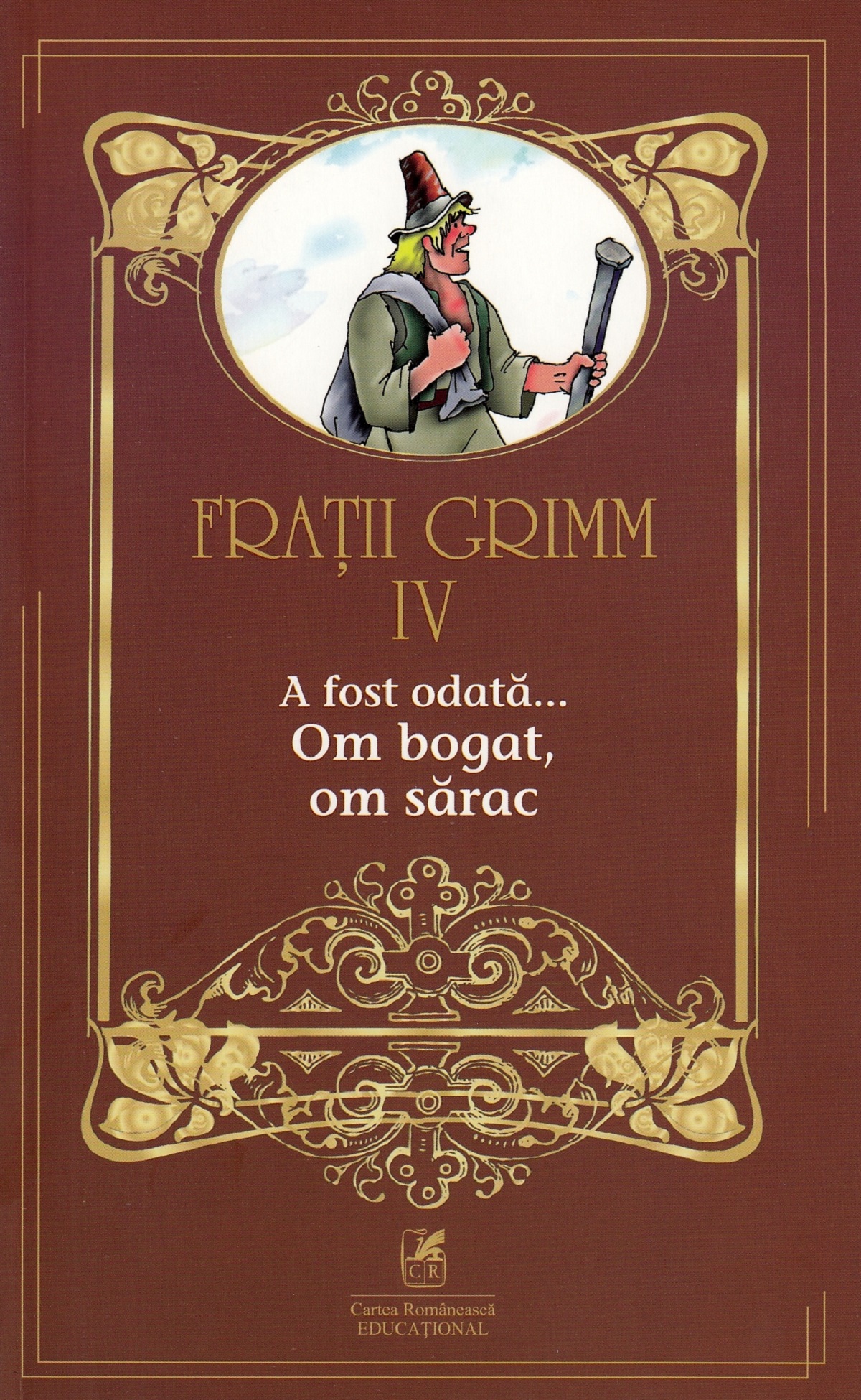 A fost odata… Om bogat, om sarac Vol.4 | Fratii Grimm Cartea Romaneasca imagine 2022