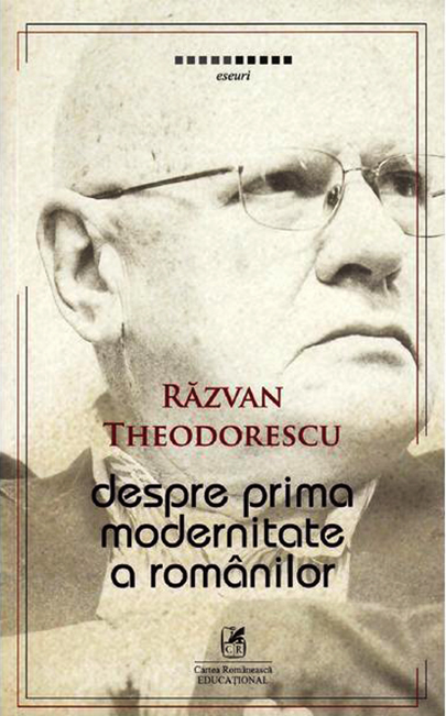 Despre prima modernitate a romanilor | Razvan Theodorescu