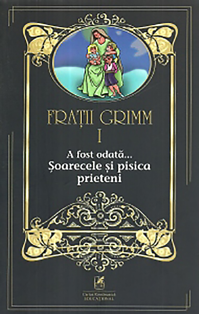 Fratii Grimm – Volumul I | Fratii Grimm Cartea Romaneasca educational Carte