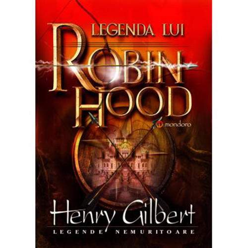 Legenda lui Robin Hood | Henry Gilbert carturesti.ro imagine 2022