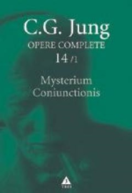 Mysterium Coniunctionis 1. Separarea si compunerea contrariilor psihice in alchimie | C.G. Jung carturesti 2022