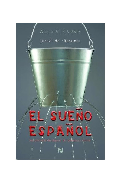 El sueno espanol - jurnal de capsunar | Albert V. Catanus