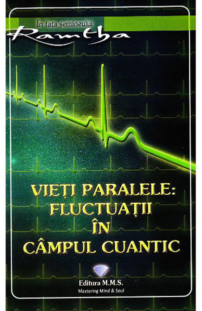 Vieti paralele. Fluctuatii in campul cuantic | Ramtha carturesti.ro