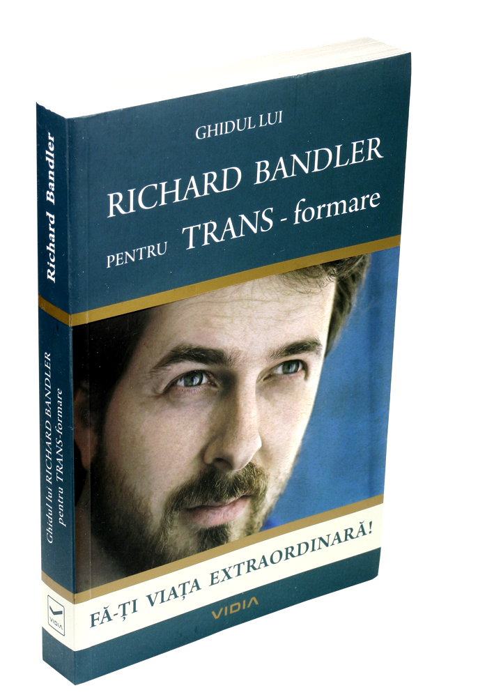 Ghidul lui Richard Bandler pentru transformare | Richard Bandler De La Carturesti Carti Dezvoltare Personala 2023-06-10
