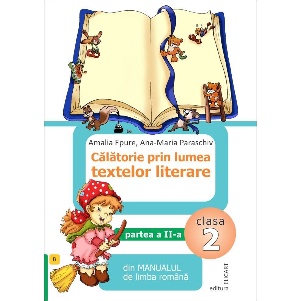 Calatorie prin lumea textelor literare din manualul de limba romana. Clasa a II-a. Semestrul II. Varianta B | Amalia Epure, Ana-Maria Paraschiv