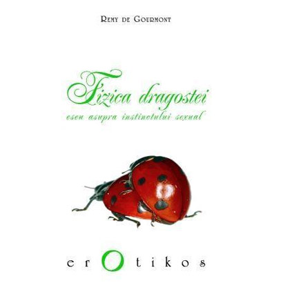 Fizica dragostei | Remy de Gourmont