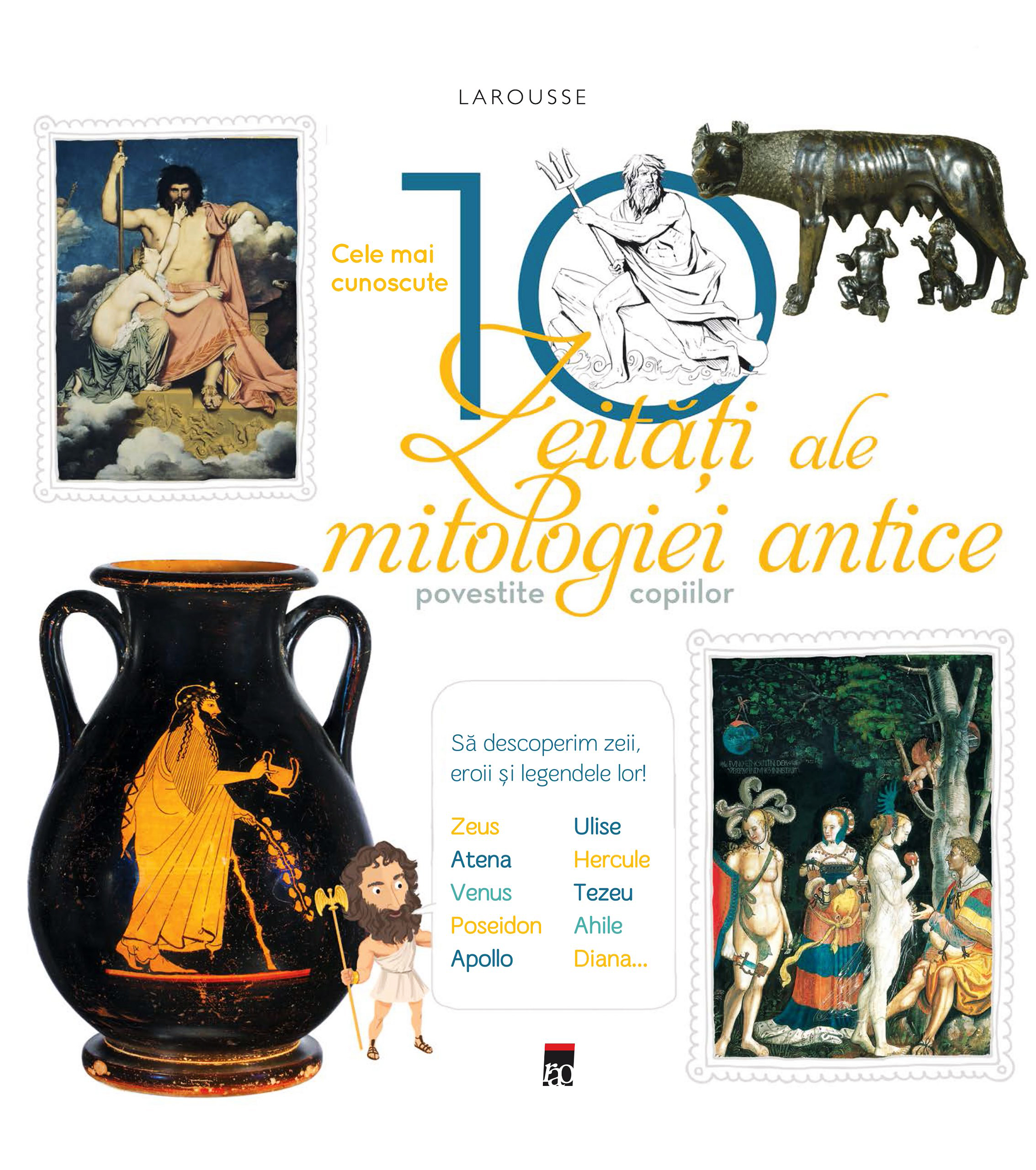 Larousse. Cele mai cunoscute 10 zeitati ale mitologiei antice povestite copiilor | ale