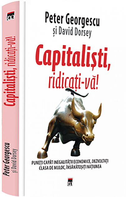 Capitalisti, ridicati-va! | Peter Georgescu, David Dorsey carturesti.ro imagine 2022