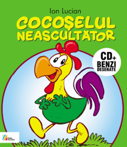 Cocoselul neascultator: Carte + CD | Ion Lucian