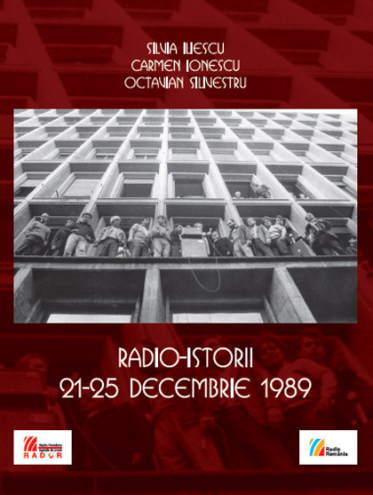 Radio-istorii: 21-25 decembrie 1989 | Silvia Iliescu, Carmen Ionescu, Octavian Silivestru carturesti.ro Audiobooks