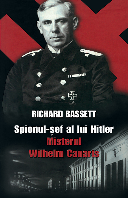 Spionul-sef al lui Hitler | Richard Bassett