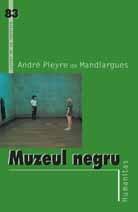 Muzeul negru | Andre Pieyre De Mandiargues