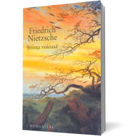 Stiinta voioasa | Friedrich Nietzsche