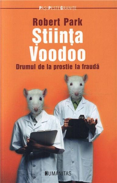 Stiinta Voodoo. Drumul de la prostie la frauda | Robert Park