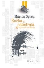 Zorba si catedrala | Marius Oprea